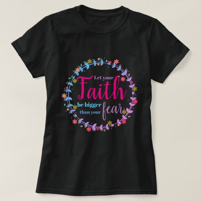 T-shirt Que votre foi soit plus grande que votre peur (Design devant)