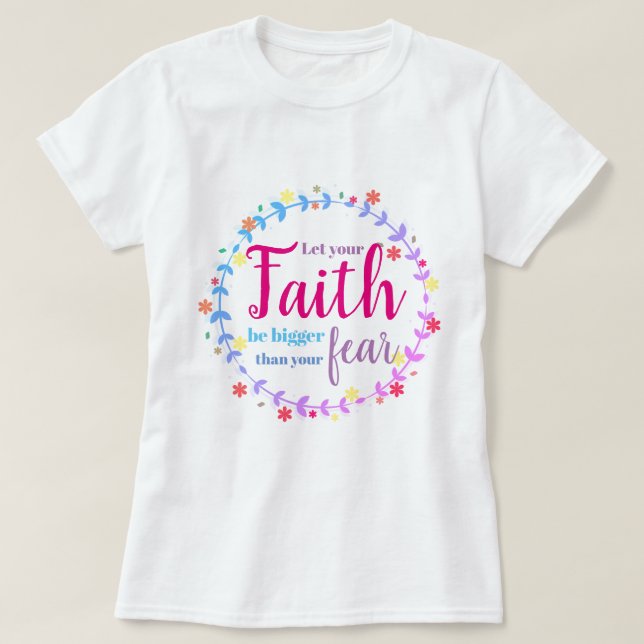 T-shirt Que votre foi soit plus grande que votre peur (Design devant)