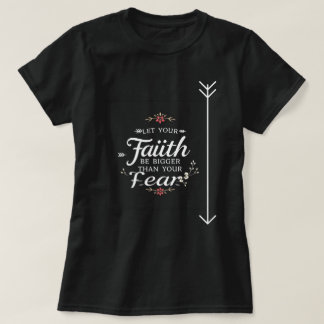 T-shirt Que Votre Foi Soit Plus Grande Que Votre Peur | In