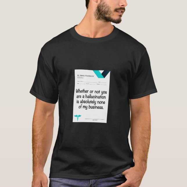 T-shirt Que vous soyez ou non une hallucination... (Devant)