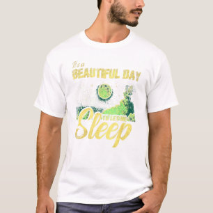 T-shirt Queen Of Naps C'Est Un Beau Jour Pour Me Laisser D
