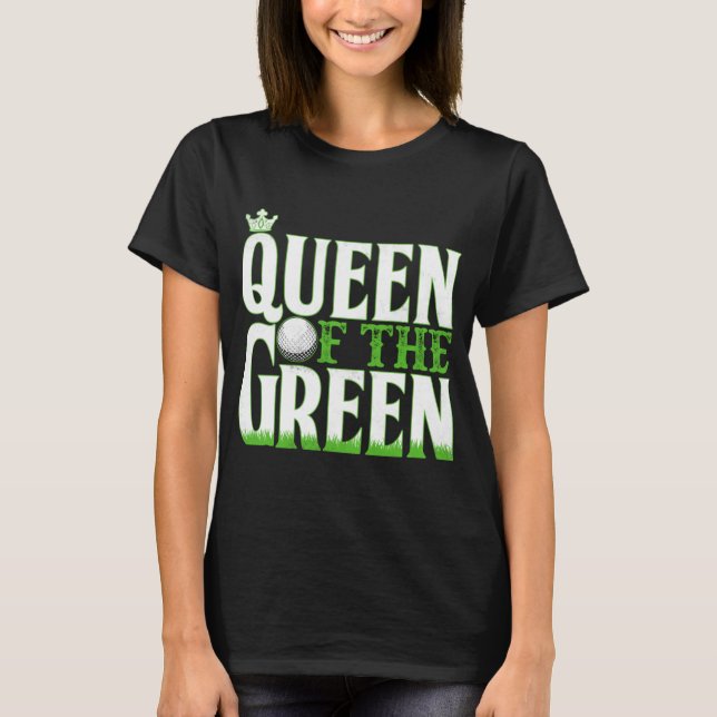 T-shirt Queen Of The Green - Golf Golfer (Devant)