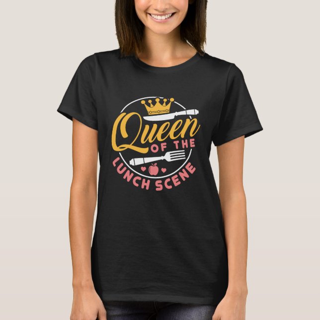 T-shirt Queen of the Lunch Scene Jote Lunch Lady (Devant)