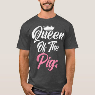T-shirt Queen of the Pigs Pig Owner Pig Farmer Pig Mom