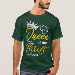 T-shirt Queen of the Thrift Thrift Store Cadeaux addict