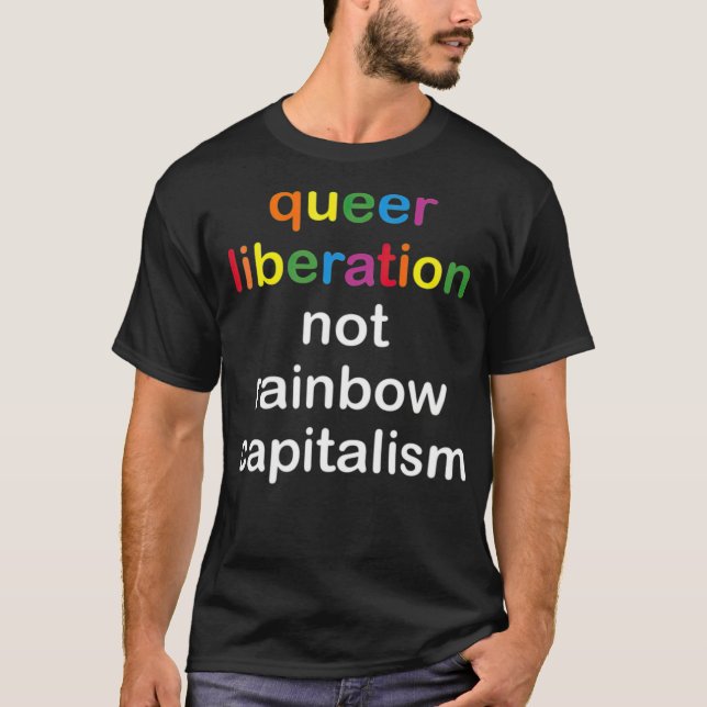 T-shirt Queer Liberation Pas Rainbow Capitalism LGBT Pride (Devant)
