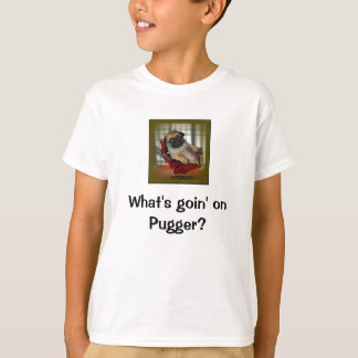 T-shirt Quel est Goin sur Pugger ?