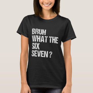 T-shirt Quel est le mème drôle Bruh 67 Six Sept Gen Alpha 