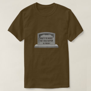 T-shirt Quel est le pire qui puisse arriver-une chemise Mi