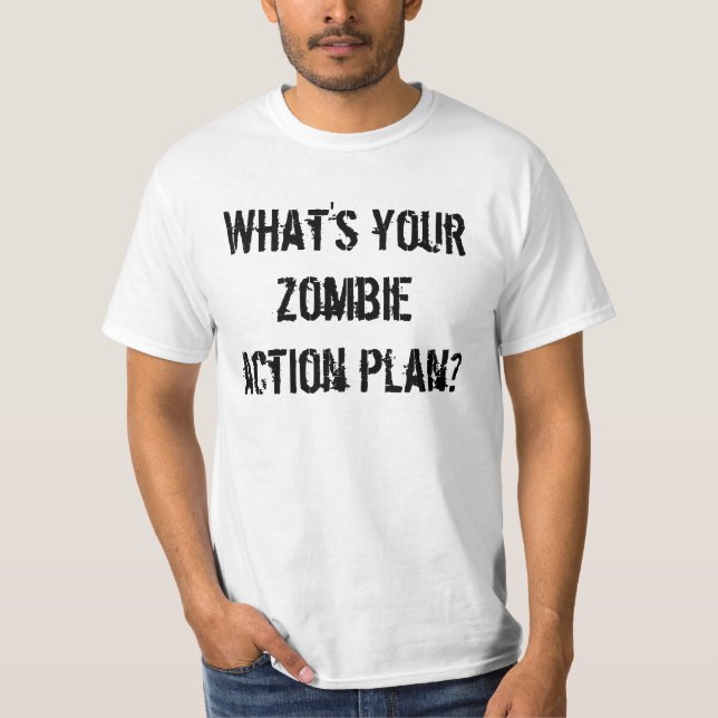 T-shirt Quel est votre plan d'action zombie ? (Devant)