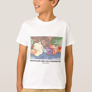 T-shirt Quel plat vous tenez-vous dessus ? (Tectonique de
