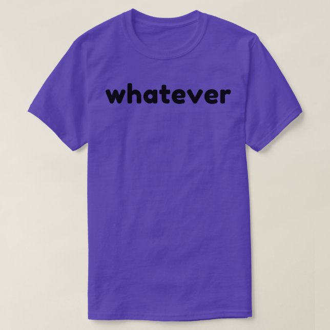 T-shirt Quel Que Soit Drôle Sarcastique NSFW Rude Inapprop (Design devant)