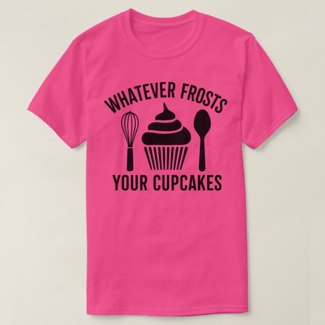 T-shirt Quel que soit le gel de vos cupcakes 1 (Design devant)