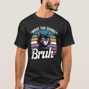 T-shirt Quel Sigma Bruh Drôle Mème Chat Noir Pun Citation