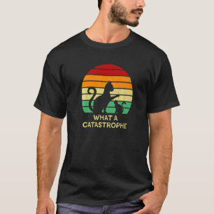 T-shirt Quelle Catastrophe Chat Humour de Chat Ironique