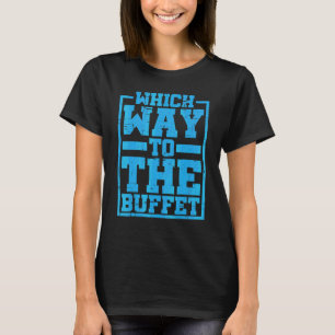 T-shirt Quelle direction vers le buffet