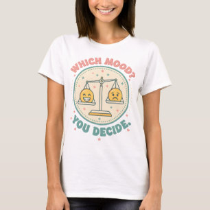 T-shirt Quelle humeur ? Vous décidez