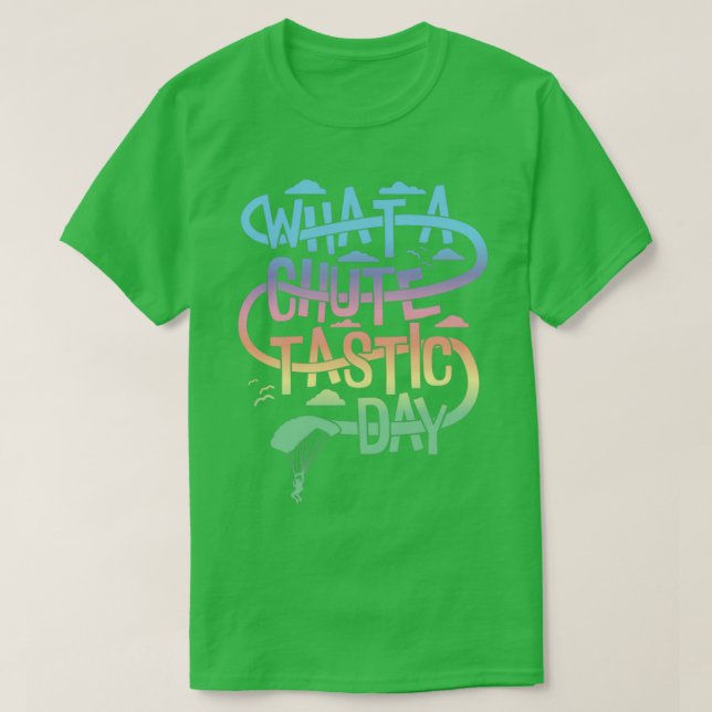 T-shirt Quelle journée chutetastique de Skydiving (Design devant)