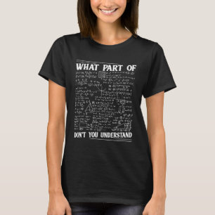 T-shirt Quelle partie de l'équation Geek ne comprends tu p