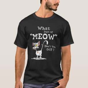 T-shirt Quelle partie de Meow n'obtenez-vous pas chat sarc