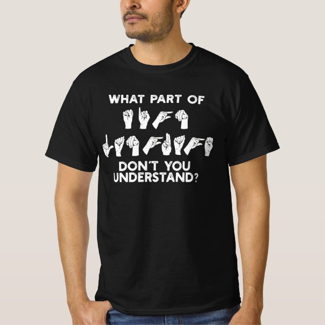 T-shirt Quelle partie de ne pas comprendre ASL personne so (Devant)