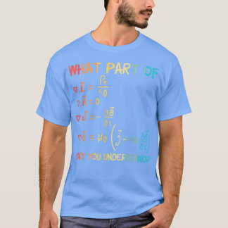 T-shirt Quelle Partie Des Équations Mawell Ne Comprenez-Vo