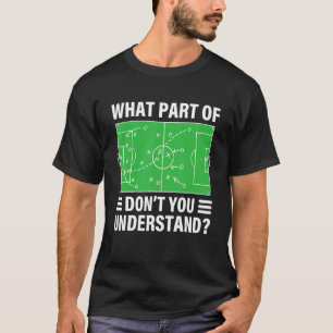 T-shirt Quelle partie du football ne comprenez-vous pas So