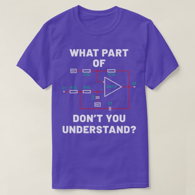 T-shirt Quelle partie ne comprenez pas le circuit électriq (Design devant)