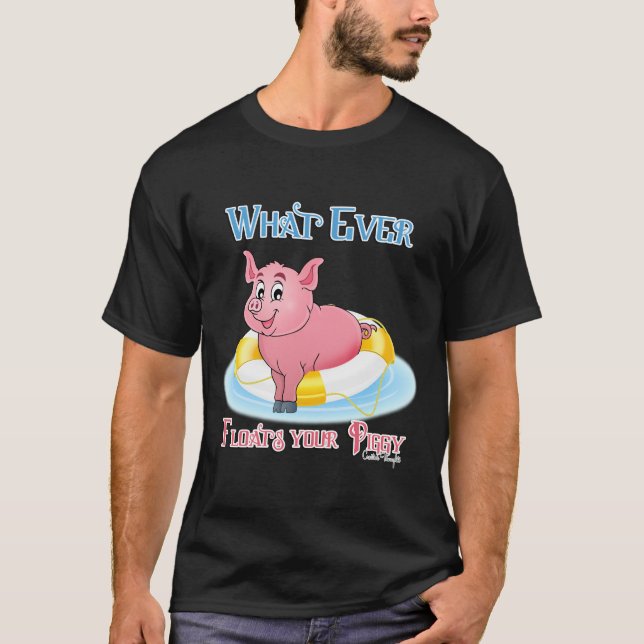 T-shirt Quelle Que Soit La Flotte De Votre Piggy (Devant)