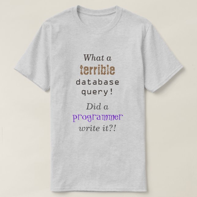 T-shirt "Quelle terrible requête de base de données !" (Design devant)