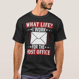 T-shirt Quelle Vie Je Travaille Pour Les Postes