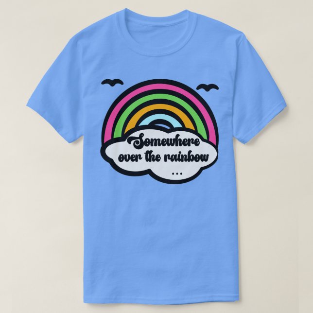 T-shirt Quelque Part Au-Dessus De L'Arc En Ciel (Design devant)