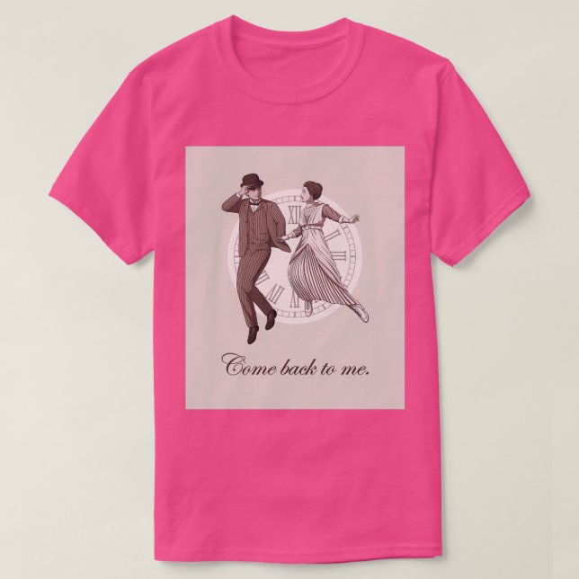 T-shirt Quelque part dans le temps Revenez à moi (Design devant)