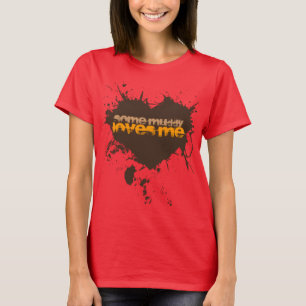 T-shirt Quelques amours boueux je cadeau d'amant de boue