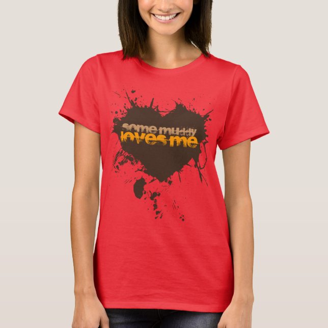 T-shirt Quelques amours boueux je cadeau d'amant de boue (Devant)