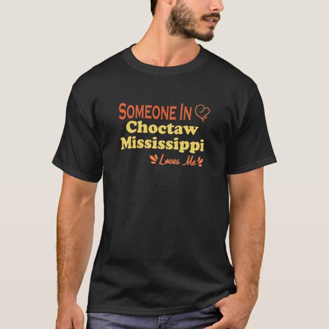 T-shirt Quelqu'Un À Choctaw Mississippi M'Aime (Devant)