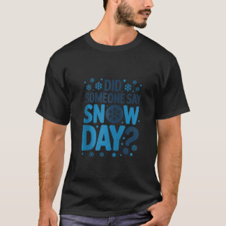 T-shirt Quelqu'un a dit jour de neige flocon de neige d'hi