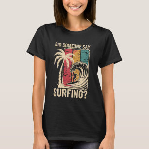 T-shirt Quelqu'un a dit Surfing Funny Surfing Surfer Surfb