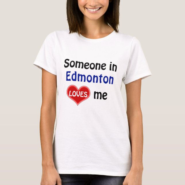 T-shirt Quelqu'un à Edmonton m'aime T Shirt (Devant)