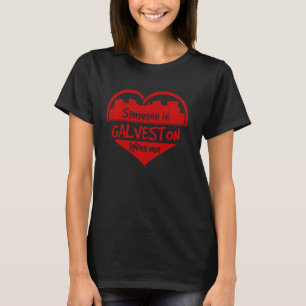T-shirt Quelqu'Un À Galveston M'Aime Galveston Tx Skyline