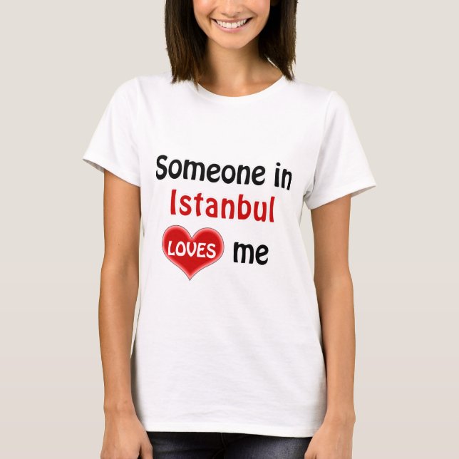 T-shirt Quelqu'un à Istanbul m'aime T Shirt (Devant)