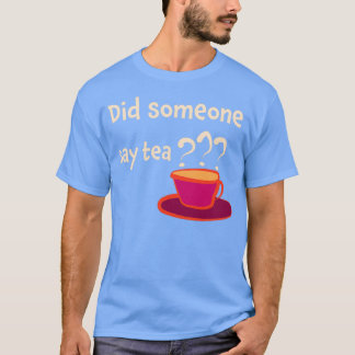 T-shirt Quelqu'un a-t-il dit thé 1