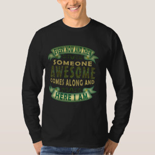 T-shirt Quelqu'Un De Génial Vient Le Long Et Me Voici Humo