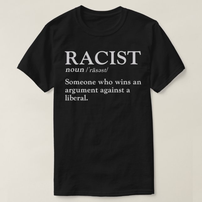 T-shirt Quelqu'Un De Raciste Qui Remporte Un Argument Cont (Design devant)