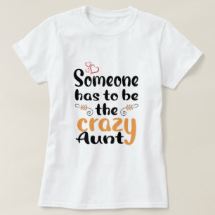 T-shirt Quelqu'un doit être la tante folle 
