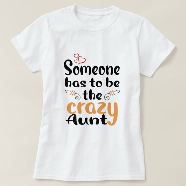 T-shirt Quelqu'un doit être la tante folle  (Design devant)