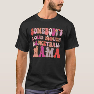 T-shirt Quelqu'un est à la bouche forte Basketball Mama Su