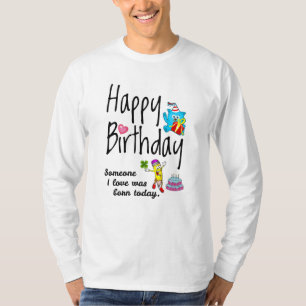 T-shirt Quelqu'un que j'aime est né aujourd'hui. Voeux d'a