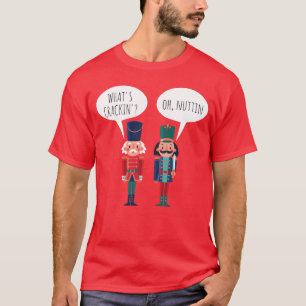 T-shirt Qu'est-ce que Crackin Oh Nuttin Funny Ballet Nutcr