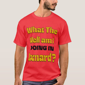 T-shirt Qu'est-ce que je FOUT À Oxnard Oversized